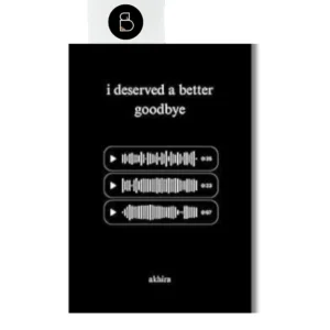 I deserved a better good bye